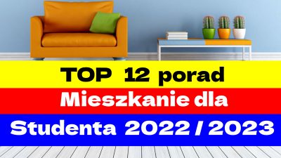 Mieszkanie dla Studenta 2022 / 2023. TOP 12 porad jak bezpiecznie wynająć.