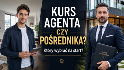 Kurs agenta czy kurs pośrednika nieruchomości – który wybrać na start?